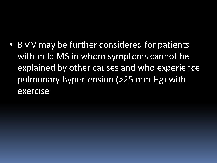  • BMV may be further considered for patients with mild MS in whom