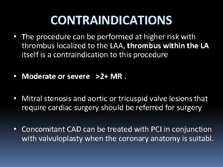 CONTRAINDICATIONS • The procedure can be performed at higher risk with thrombus localized to