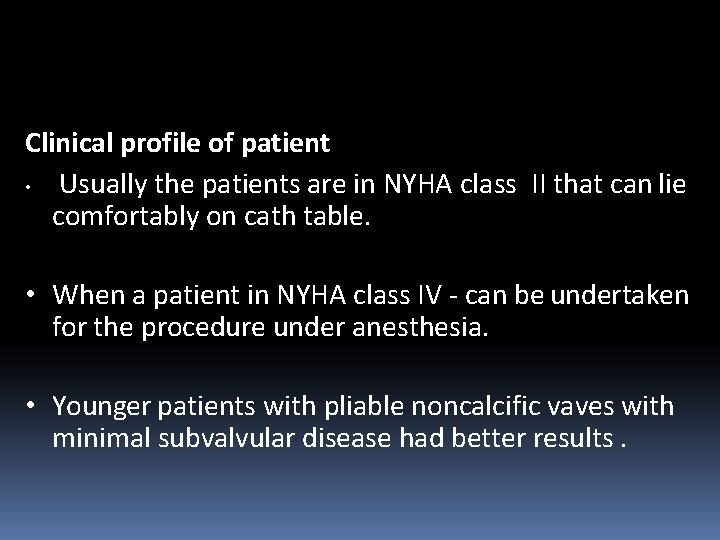 Clinical profile of patient • Usually the patients are in NYHA class II that