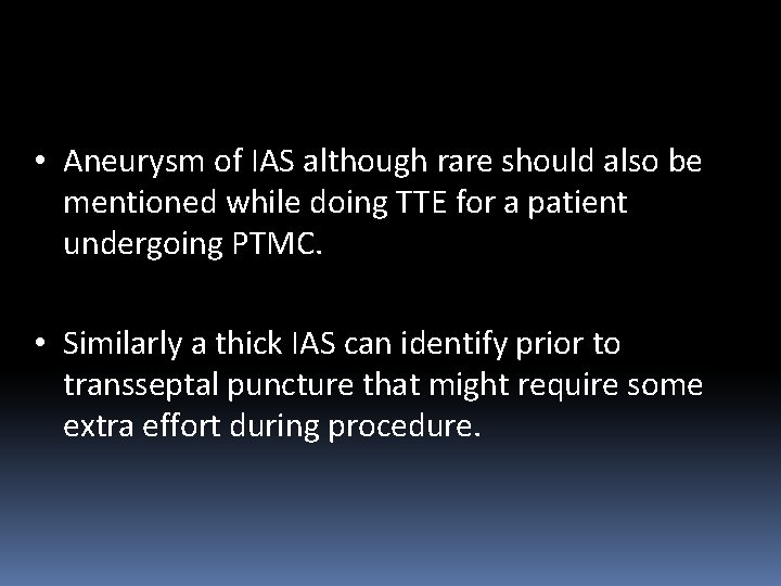  • Aneurysm of IAS although rare should also be mentioned while doing TTE