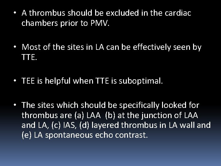  • A thrombus should be excluded in the cardiac chambers prior to PMV.