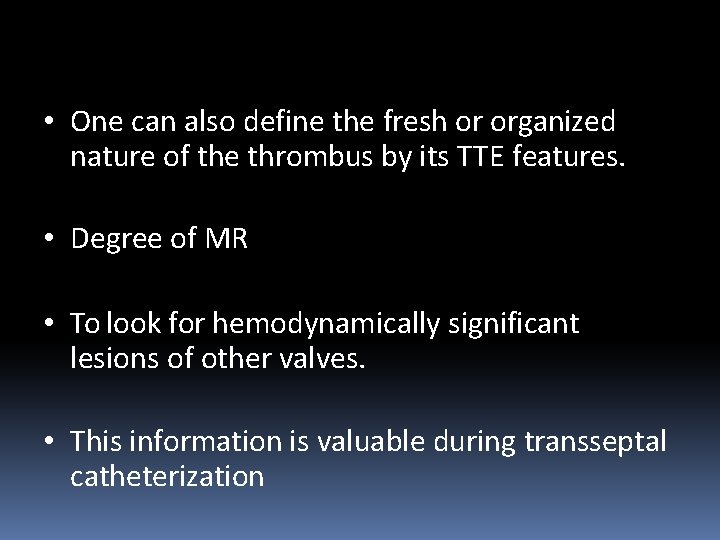  • One can also define the fresh or organized nature of the thrombus