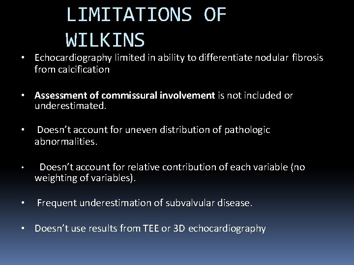 LIMITATIONS OF WILKINS • Echocardiography limited in ability to differentiate nodular fibrosis from calcification