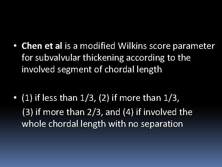  • Chen et al is a modified Wilkins score parameter for subvalvular thickening