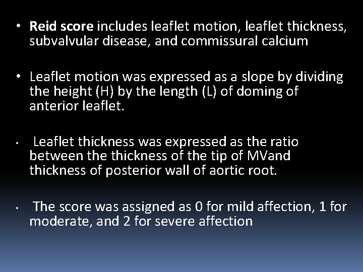  • Reid score includes leaflet motion, leaflet thickness, subvalvular disease, and commissural calcium