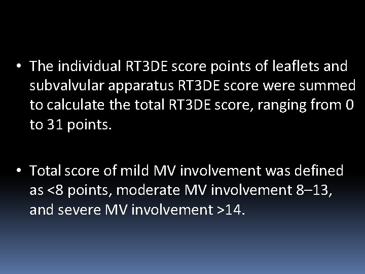  • The individual RT 3 DE score points of leaflets and subvalvular apparatus