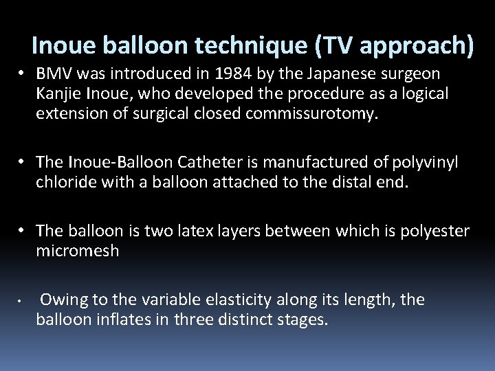 Inoue balloon technique (TV approach) • BMV was introduced in 1984 by the Japanese