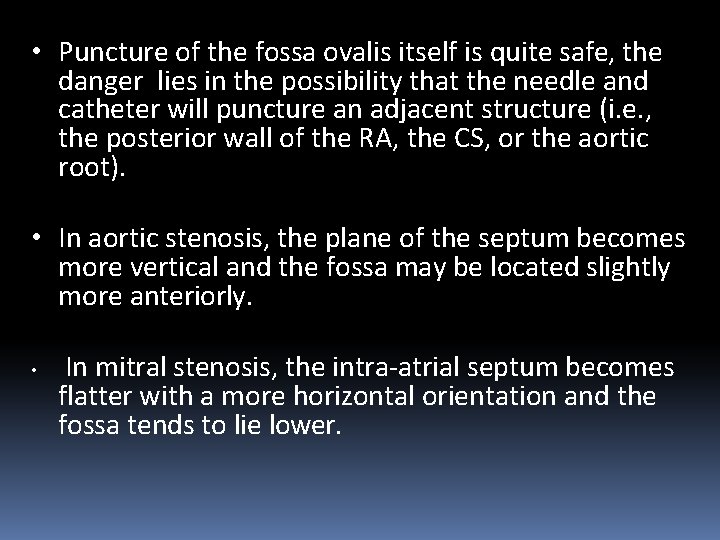  • Puncture of the fossa ovalis itself is quite safe, the danger lies