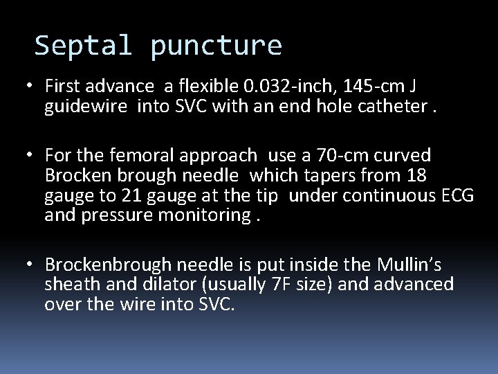 Septal puncture • First advance a flexible 0. 032 -inch, 145 -cm J guidewire