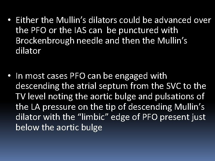  • Either the Mullin’s dilators could be advanced over the PFO or the