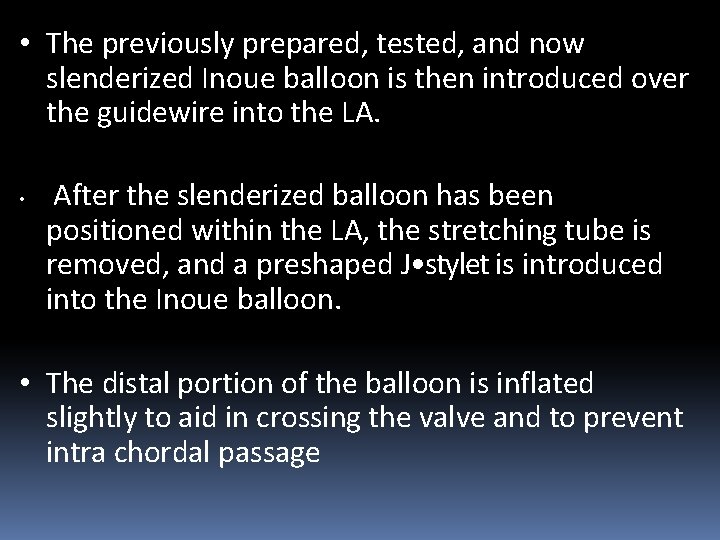  • The previously prepared, tested, and now slenderized Inoue balloon is then introduced