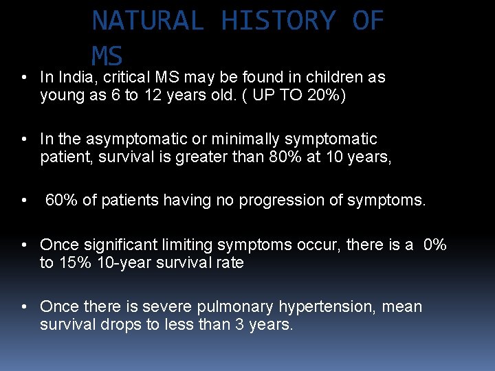 NATURAL HISTORY OF MS • In India, critical MS may be found in children