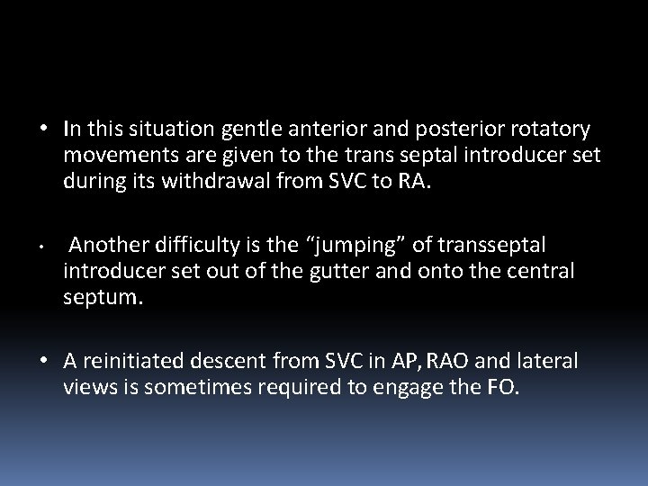  • In this situation gentle anterior and posterior rotatory movements are given to