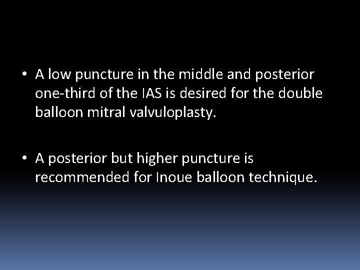  • A low puncture in the middle and posterior one-third of the IAS