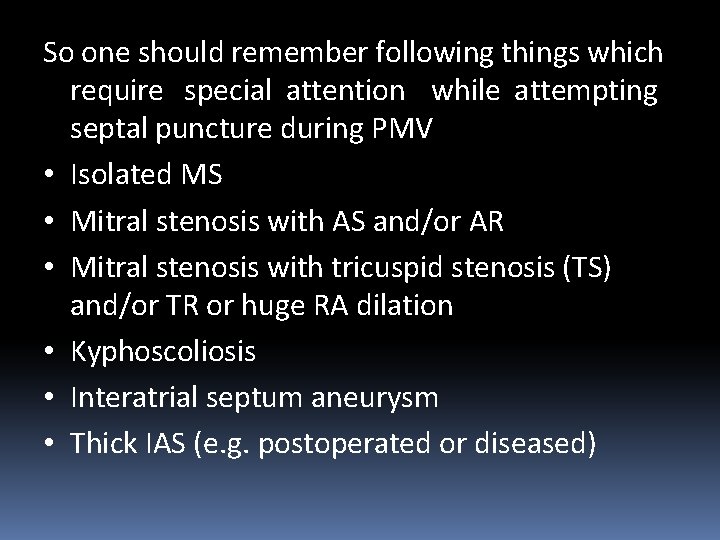 So one should remember following things which require special attention while attempting septal puncture