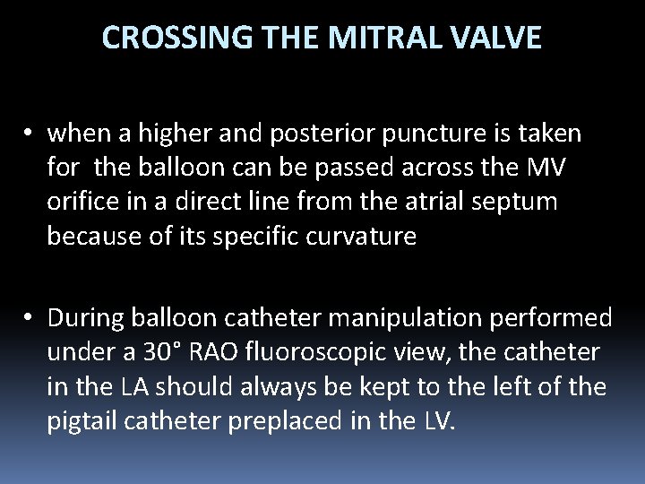 CROSSING THE MITRAL VALVE • when a higher and posterior puncture is taken for