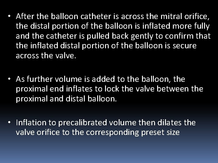  • After the balloon catheter is across the mitral orifice, the distal portion