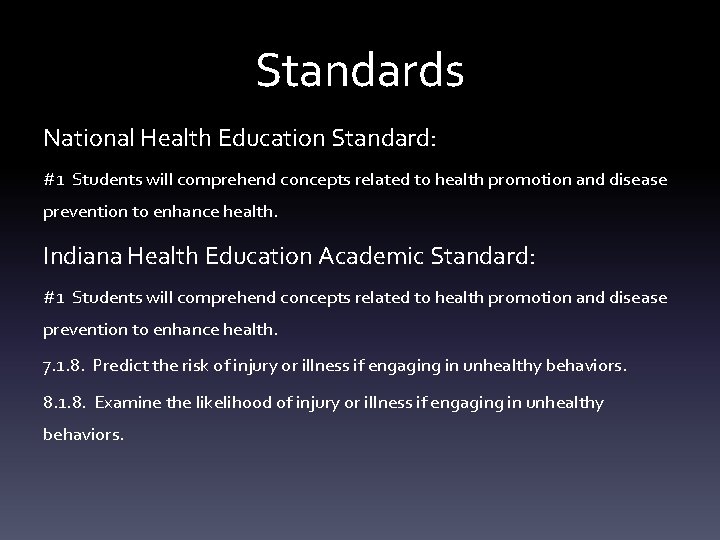 Standards National Health Education Standard: #1 Students will comprehend concepts related to health promotion
