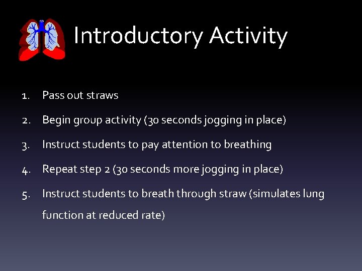 Introductory Activity 1. Pass out straws 2. Begin group activity (30 seconds jogging in