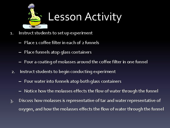 Lesson Activity 1. Instruct students to set up experiment – Place 1 coffee filter