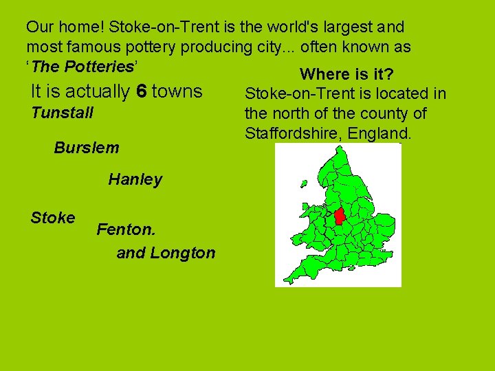 Our home! Stoke-on-Trent is the world's largest and most famous pottery producing city. .