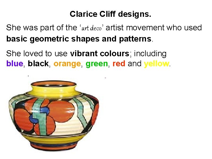 Clarice Cliff designs. She was part of the ‘art deco’ artist movement who used