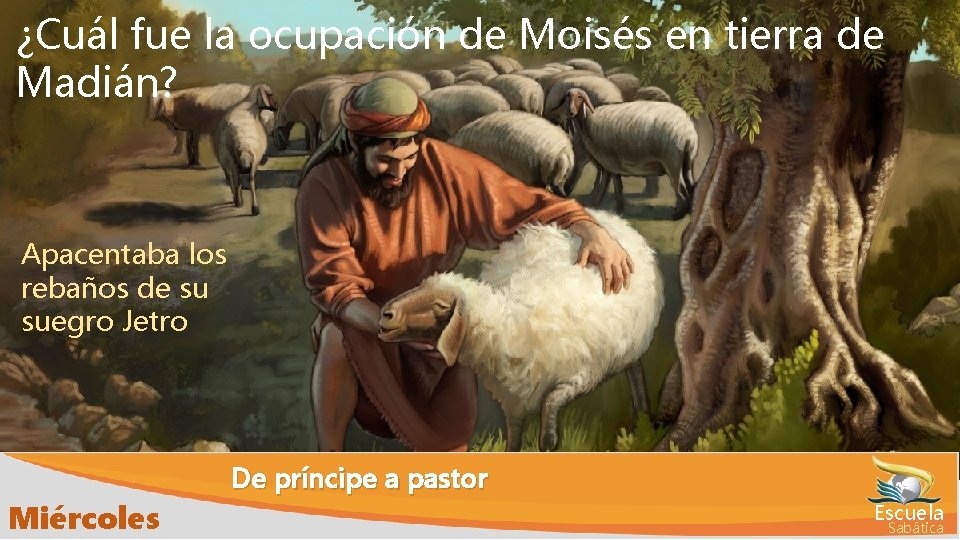¿Cuál fue la ocupación de Moisés en tierra de Madián? Apacentaba los rebaños de
