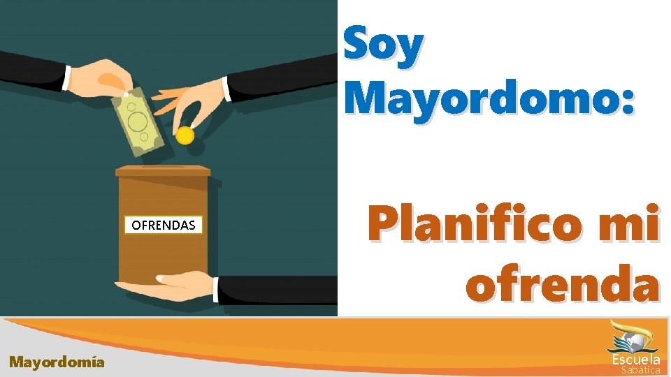 Soy Mayordomo: OFRENDAS Mayordomía Planifico mi ofrenda Escuela Sabática 