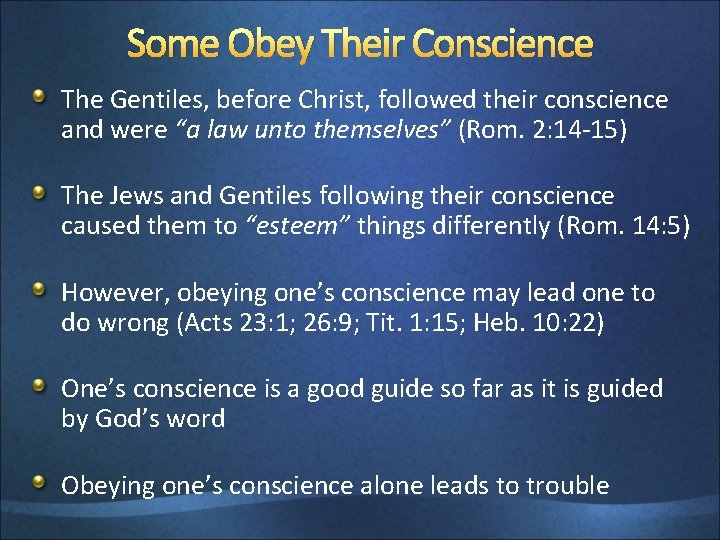 Some Obey Their Conscience The Gentiles, before Christ, followed their conscience and were “a