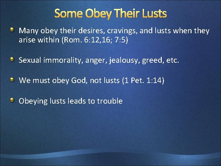 Some Obey Their Lusts Many obey their desires, cravings, and lusts when they arise