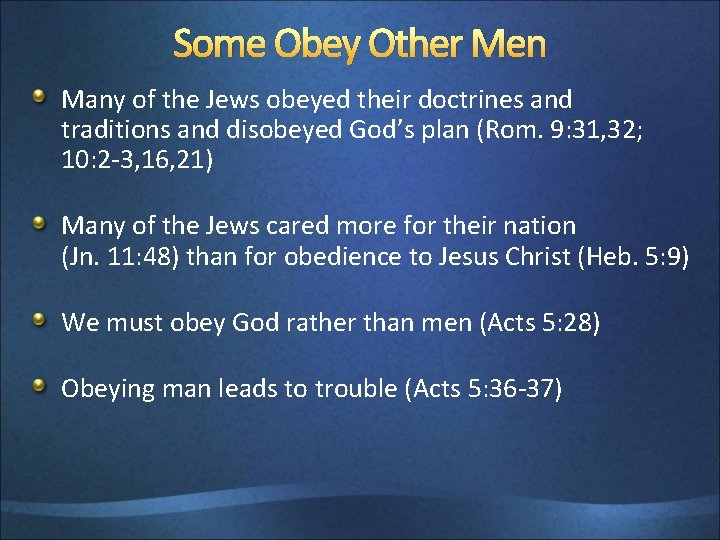 Some Obey Other Men Many of the Jews obeyed their doctrines and traditions and