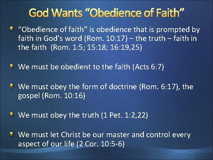 God Wants “Obedience of Faith” “Obedience of faith” is obedience that is prompted by