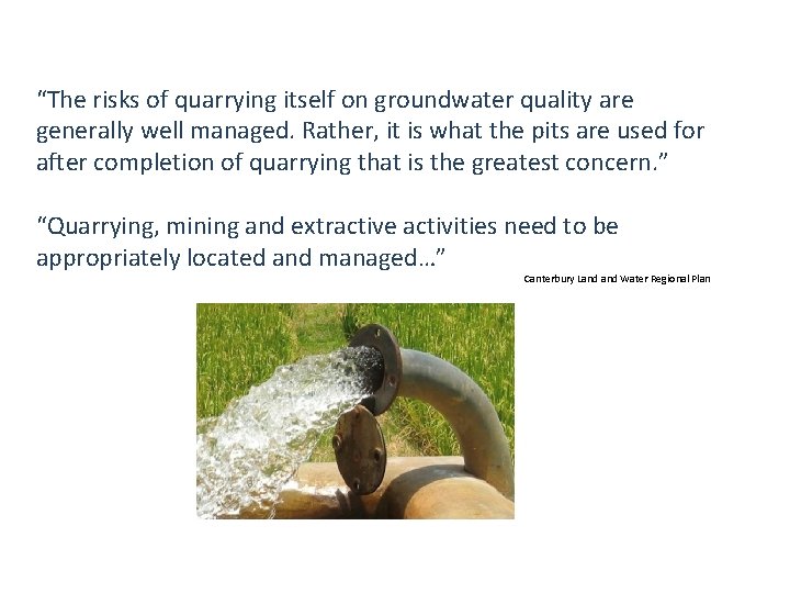 “The risks of quarrying itself on groundwater quality are generally well managed. Rather, it