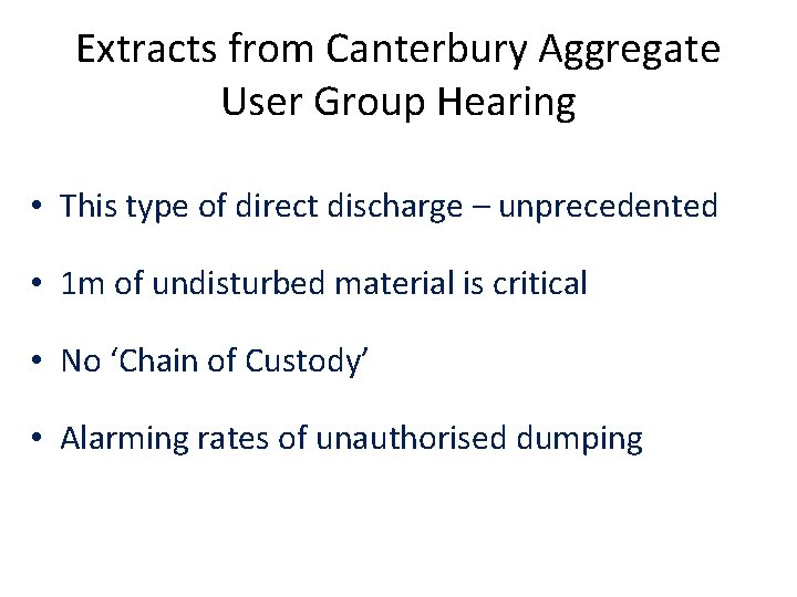 Extracts from Canterbury Aggregate User Group Hearing • This type of direct discharge –