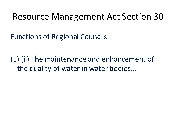 Resource Management Act Section 30 Functions of Regional Councils (1) (ii) The maintenance and