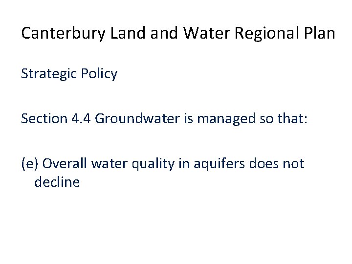 Canterbury Land Water Regional Plan Strategic Policy Section 4. 4 Groundwater is managed so