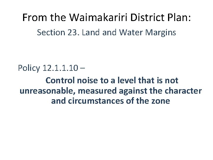From the Waimakariri District Plan: Section 23. Land Water Margins Policy 12. 1. 1.
