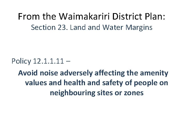 From the Waimakariri District Plan: Section 23. Land Water Margins Policy 12. 1. 1.