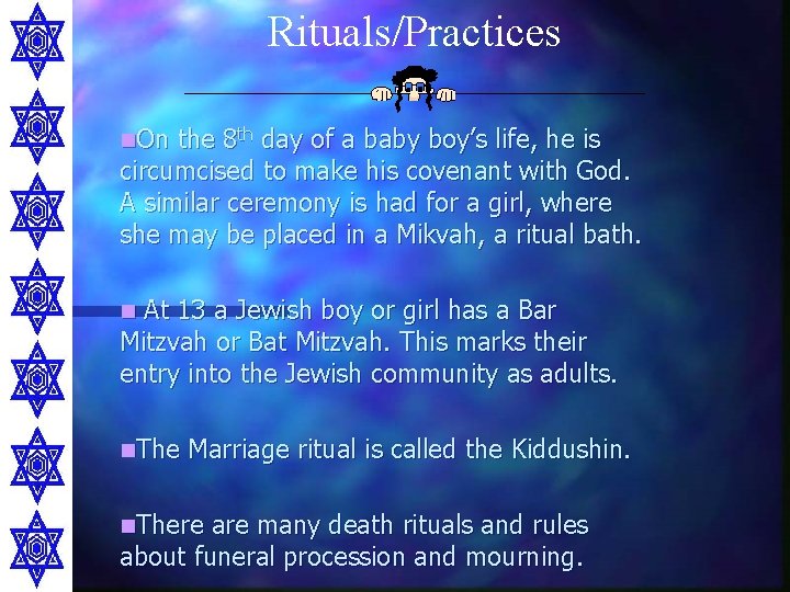 Rituals/Practices n. On the 8 th day of a baby boy’s life, he is
