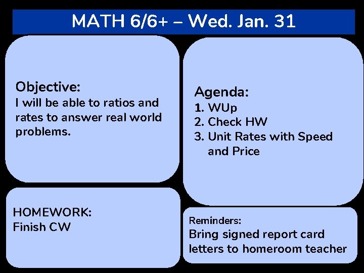 MATH 6/6+ – Wed. Jan. 31 Objective: I will be able to ratios and