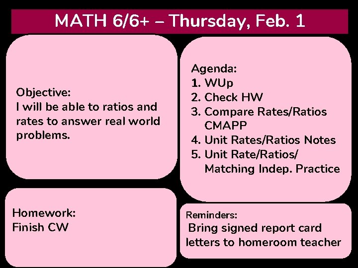 MATH 6/6+ – Thursday, Feb. 1 Objective: I will be able to ratios and