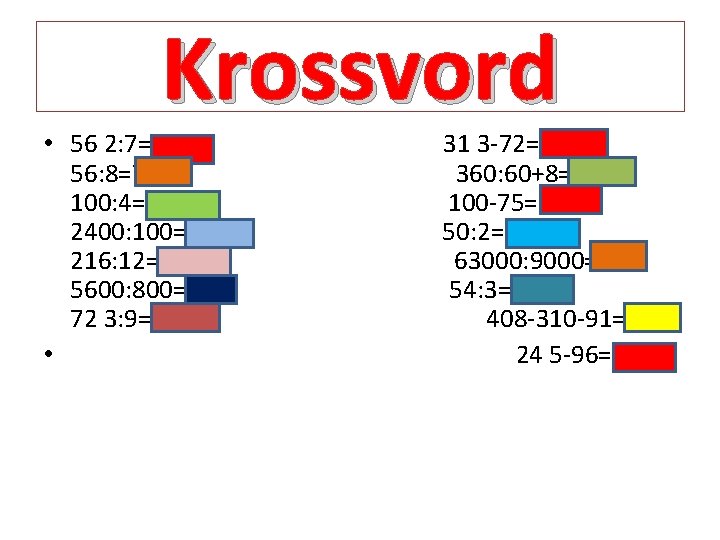 Krossvord • 56 2: 7=16 K 56: 8=7 Ə 100: 4=25 S 2400: 100=24