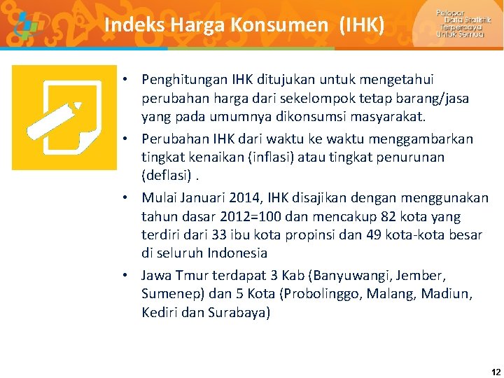 Indeks Harga Konsumen (IHK) • Penghitungan IHK ditujukan untuk mengetahui perubahan harga dari sekelompok