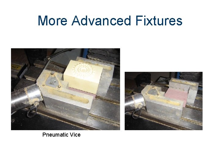 More Advanced Fixtures Pneumatic Vice 
