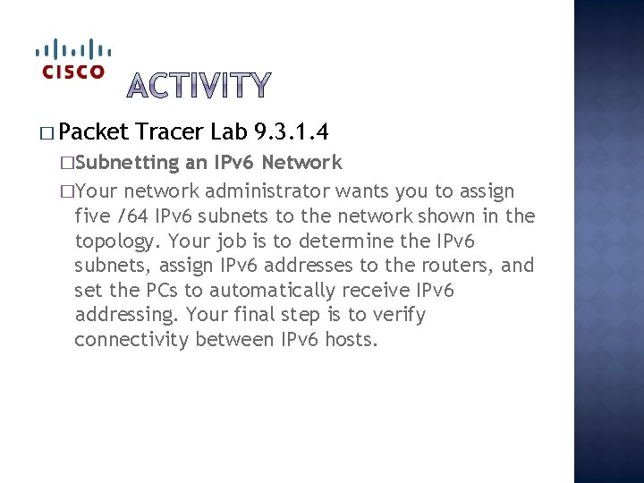 � Packet Tracer Lab 9. 3. 1. 4 �Subnetting an IPv 6 Network �Your