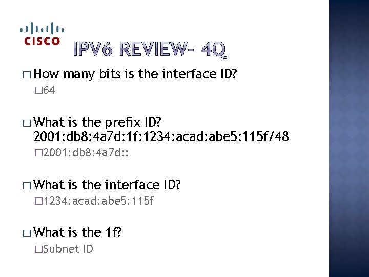 � How many bits is the interface ID? � 64 � What is the
