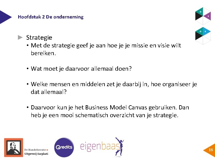 Hoofdstuk 2 De onderneming ► Strategie • Met de strategie geef je aan hoe