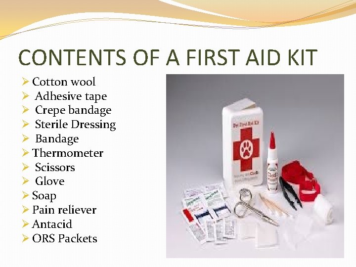 CONTENTS OF A FIRST AID KIT Ø Cotton wool Ø Adhesive tape Ø Crepe