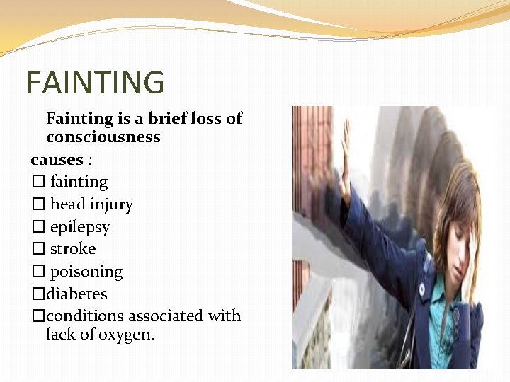 FAINTING Fainting is a brief loss of consciousness causes : � fainting � head