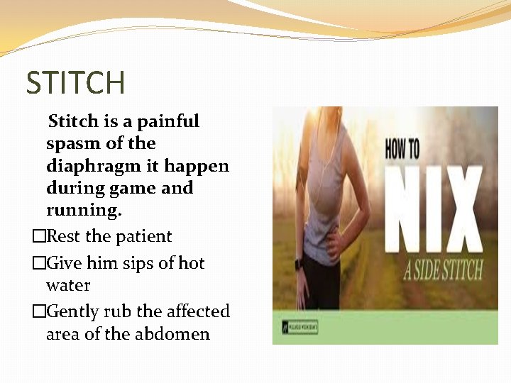 STITCH Stitch is a painful spasm of the diaphragm it happen during game and